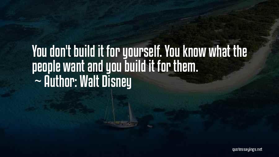 You Know What You Want Quotes By Walt Disney