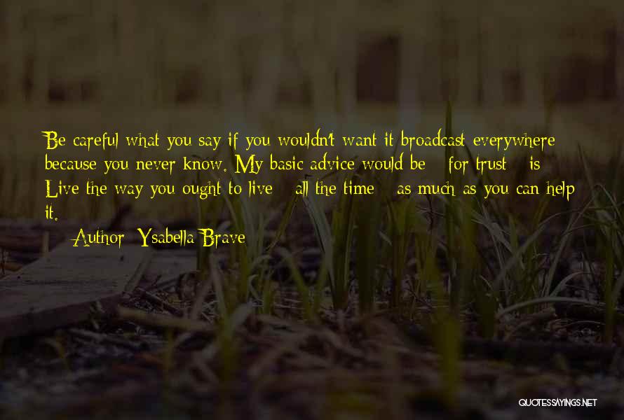 You Know What You Want Quotes By Ysabella Brave