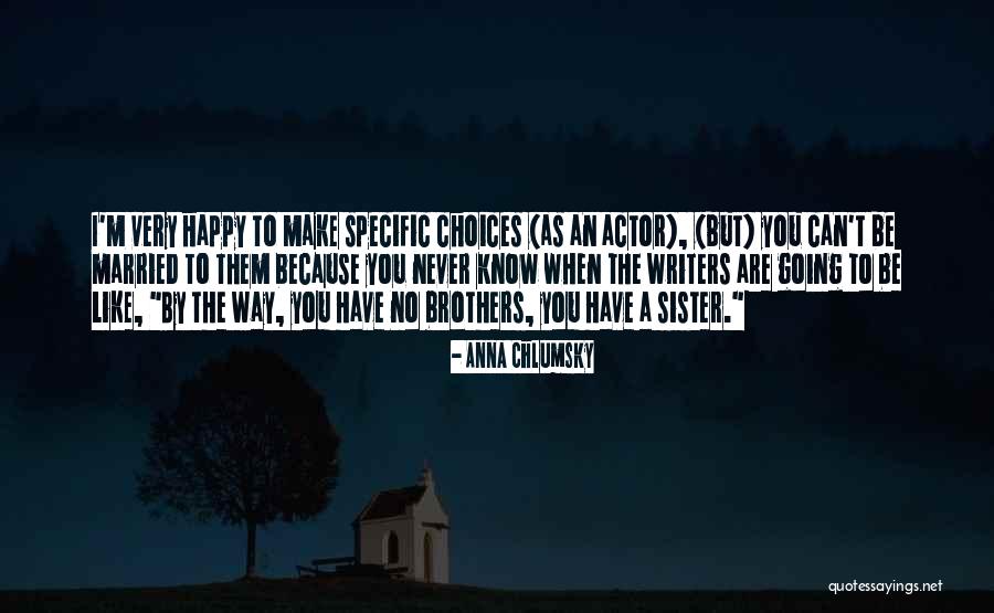 You Know When You Are Happy Quotes By Anna Chlumsky You Know When You Are Happy Quotes By Anna Chlumsky