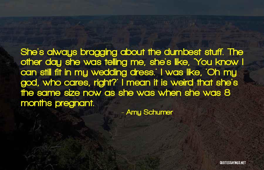 You Know Who Cares Quotes By Amy Schumer You Know Who Cares Quotes By Amy Schumer