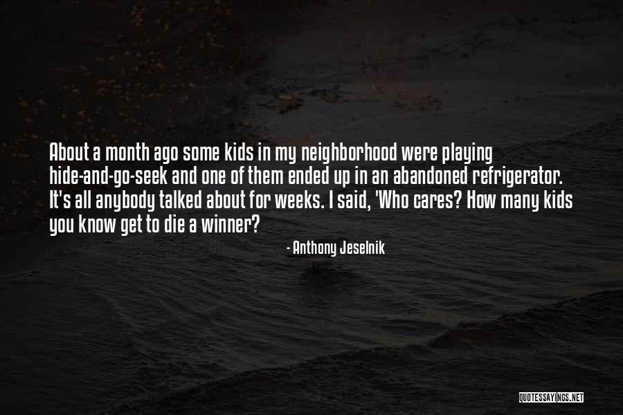 You Know Who Cares Quotes By Anthony Jeselnik You Know Who Cares Quotes By Anthony Jeselnik