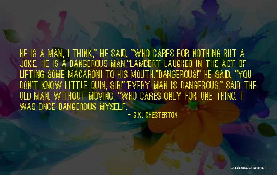You Know Who Cares Quotes By G.K. Chesterton You Know Who Cares Quotes By G.K. Chesterton