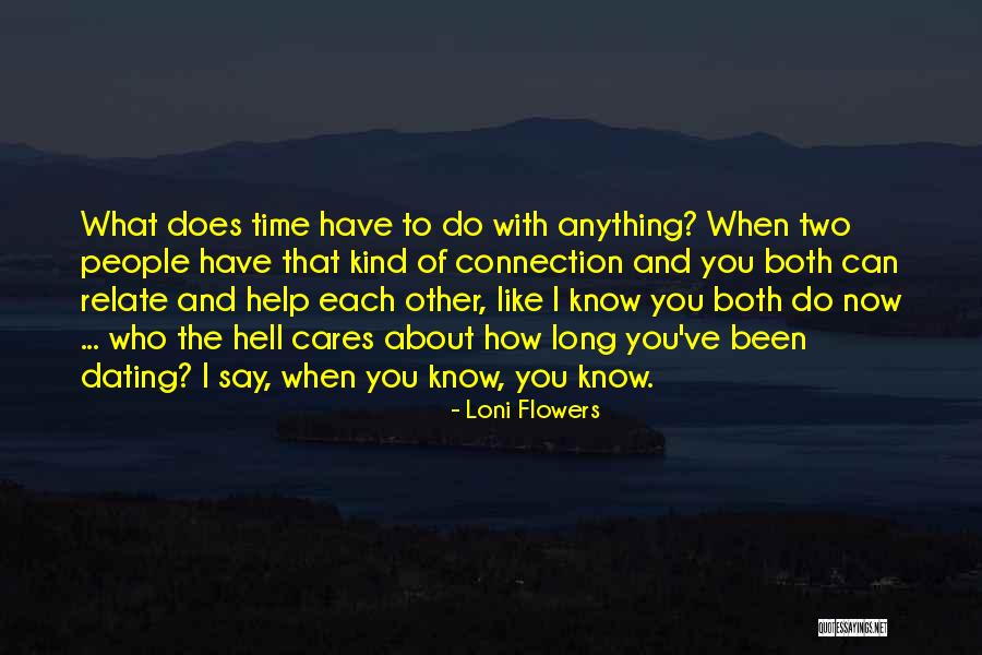You Know Who Cares Quotes By Loni Flowers You Know Who Cares Quotes By Loni Flowers