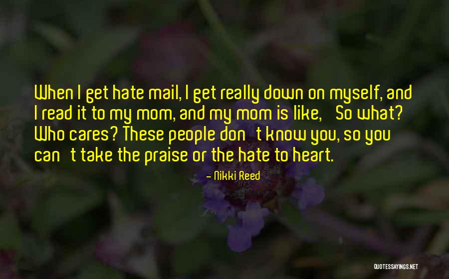 You Know Who Cares Quotes By Nikki Reed You Know Who Cares Quotes By Nikki Reed