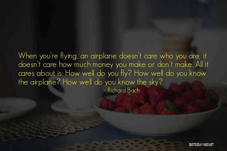 You Know Who Cares Quotes By Richard Bach You Know Who Cares Quotes By Richard Bach