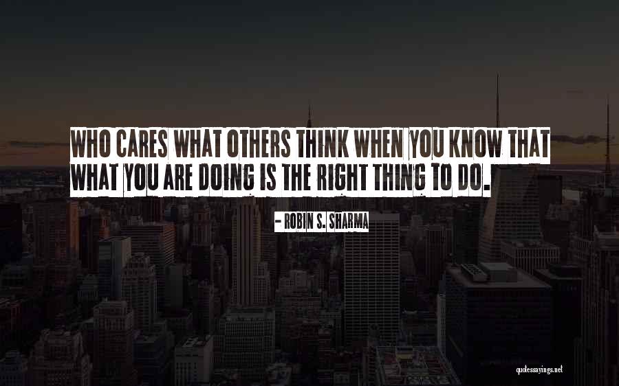 You Know Who Cares Quotes By Robin S. Sharma You Know Who Cares Quotes By Robin S. Sharma