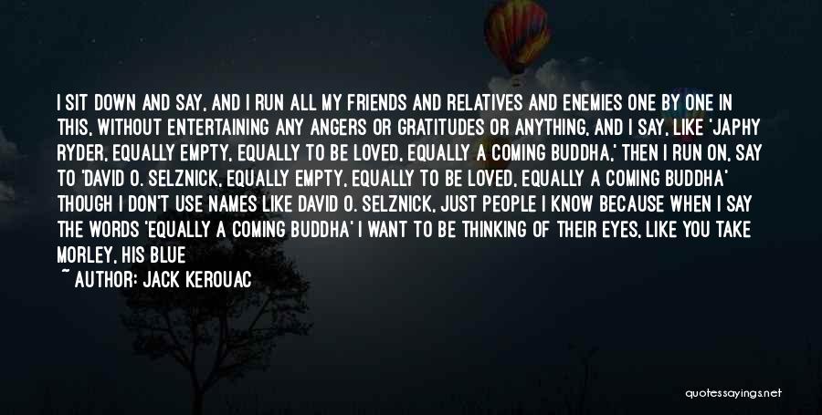 You Know Who Your True Friends Are Quotes By Jack Kerouac