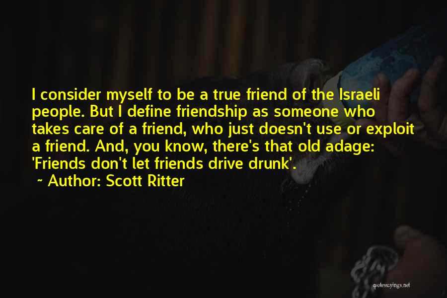 You Know Who Your True Friends Are Quotes By Scott Ritter
