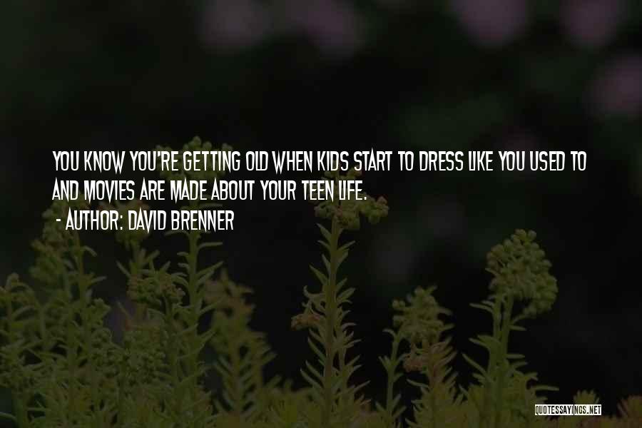 You Know You Are Getting Old Quotes By David Brenner