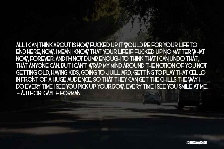 You Know You Are Getting Old Quotes By Gayle Forman