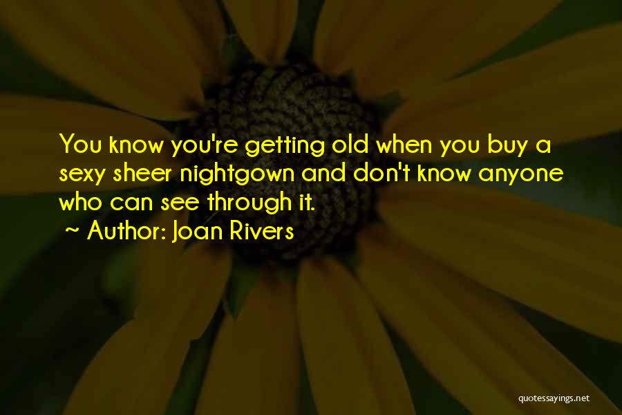 You Know You Are Getting Old Quotes By Joan Rivers
