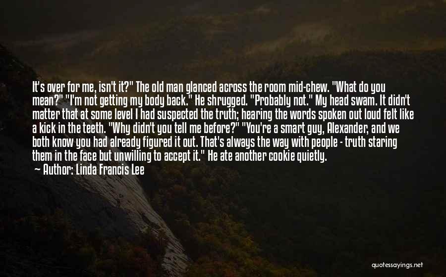 You Know You Are Getting Old Quotes By Linda Francis Lee