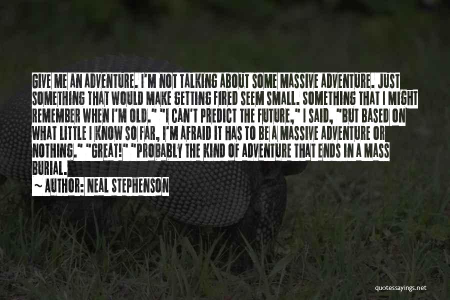 You Know You Are Getting Old Quotes By Neal Stephenson