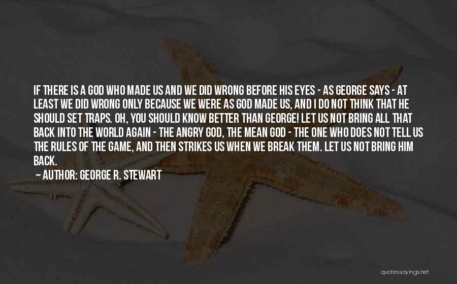 You Know You Did Wrong Quotes By George R. Stewart