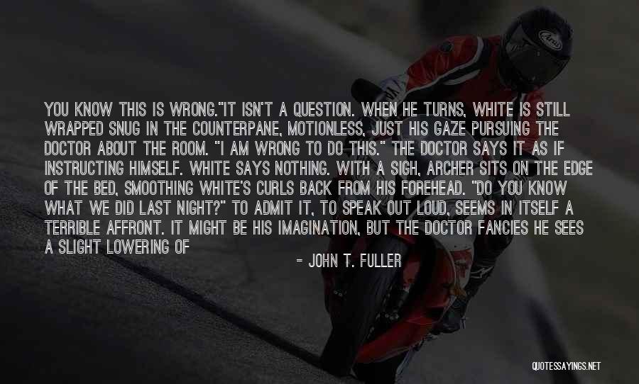 You Know You Did Wrong Quotes By John T. Fuller You Know You Did Wrong Quotes By John T. Fuller