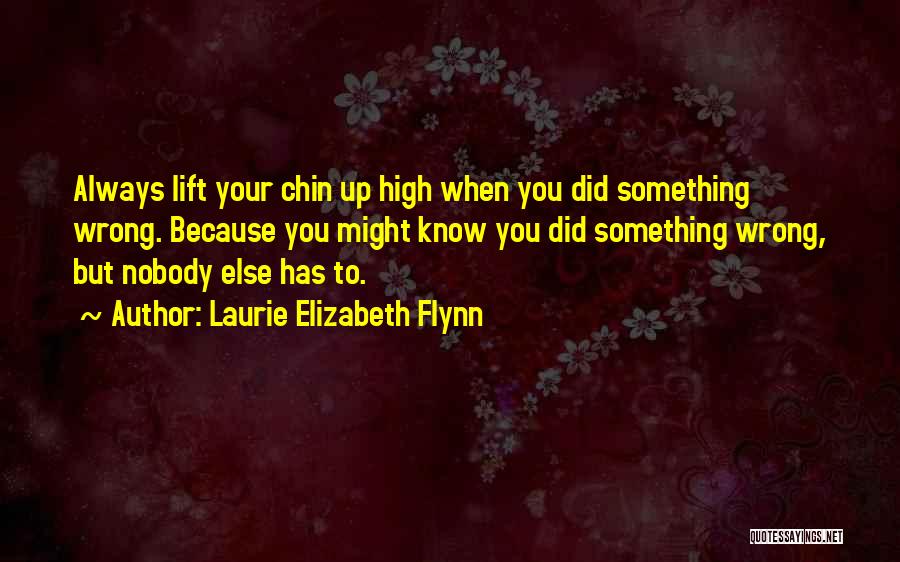 You Know You Did Wrong Quotes By Laurie Elizabeth Flynn