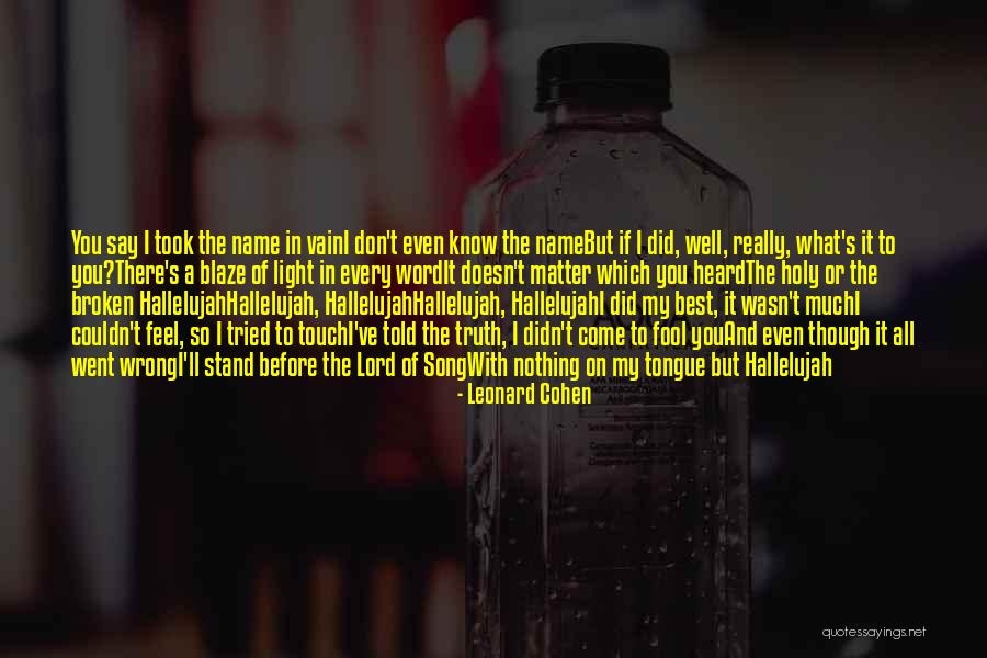 You Know You Did Wrong Quotes By Leonard Cohen You Know You Did Wrong Quotes By Leonard Cohen