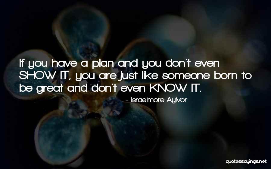 You Know You Like It Quotes By Israelmore Ayivor You Know You Like It Quotes By Israelmore Ayivor