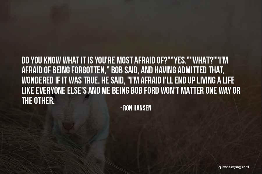 You Know You Like It Quotes By Ron Hansen You Know You Like It Quotes By Ron Hansen