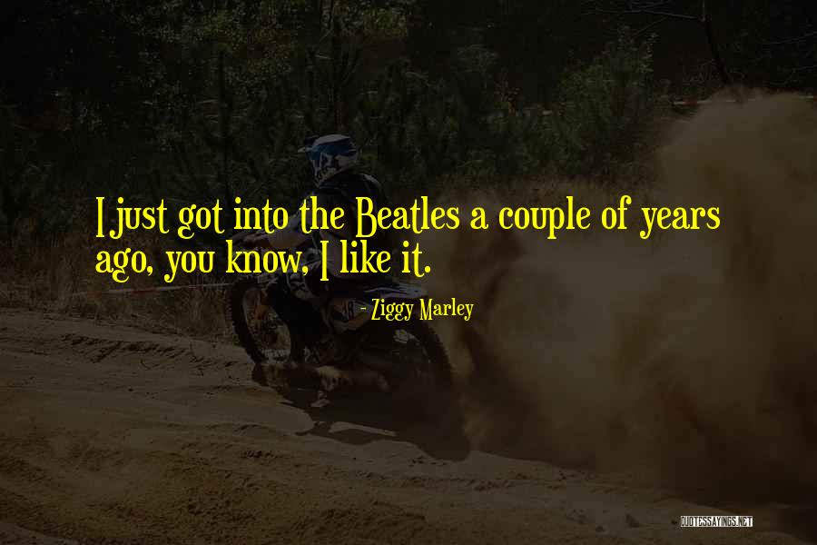 You Know You Like It Quotes By Ziggy Marley You Know You Like It Quotes By Ziggy Marley