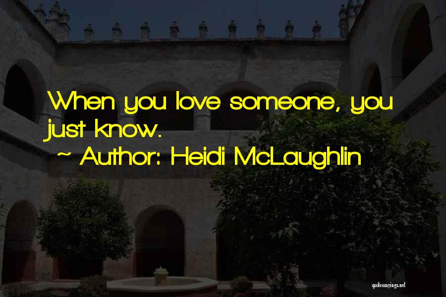 You Know You Love Someone Quotes By Heidi McLaughlin