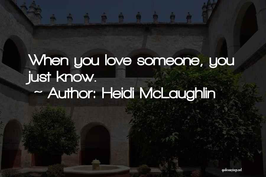 You Know You Love Someone When Quotes By Heidi McLaughlin