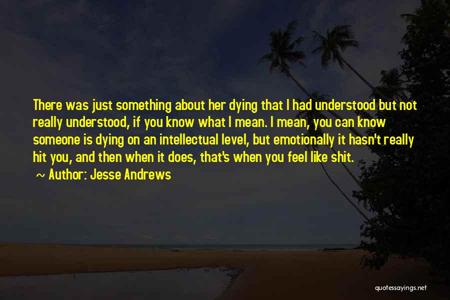 You Know You Really Like Someone When Quotes By Jesse Andrews