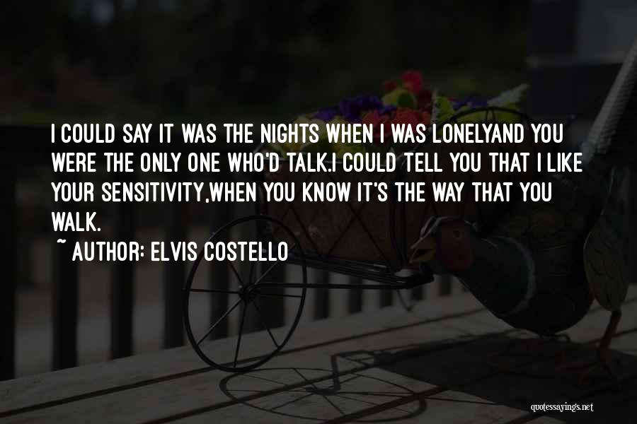 You Know You're Lonely When Quotes By Elvis Costello