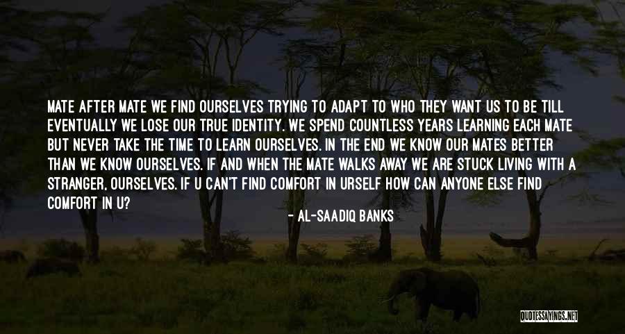 You Know Yourself Better Than Anyone Else Quotes By Al-Saadiq Banks