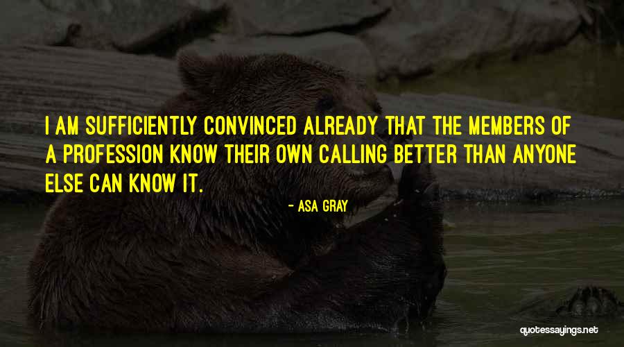 You Know Yourself Better Than Anyone Else Quotes By Asa Gray