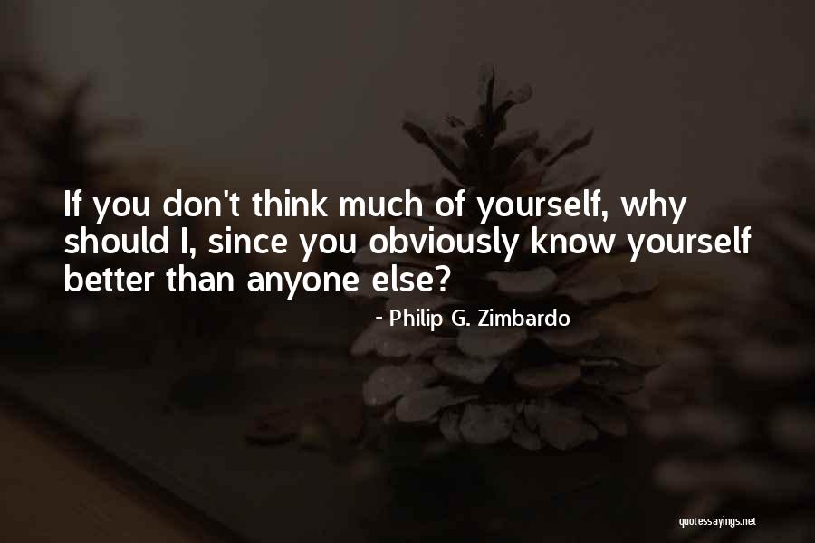 You Know Yourself Better Than Anyone Else Quotes By Philip G. Zimbardo