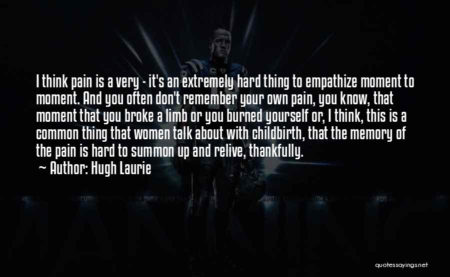You Know Yourself Quotes By Hugh Laurie