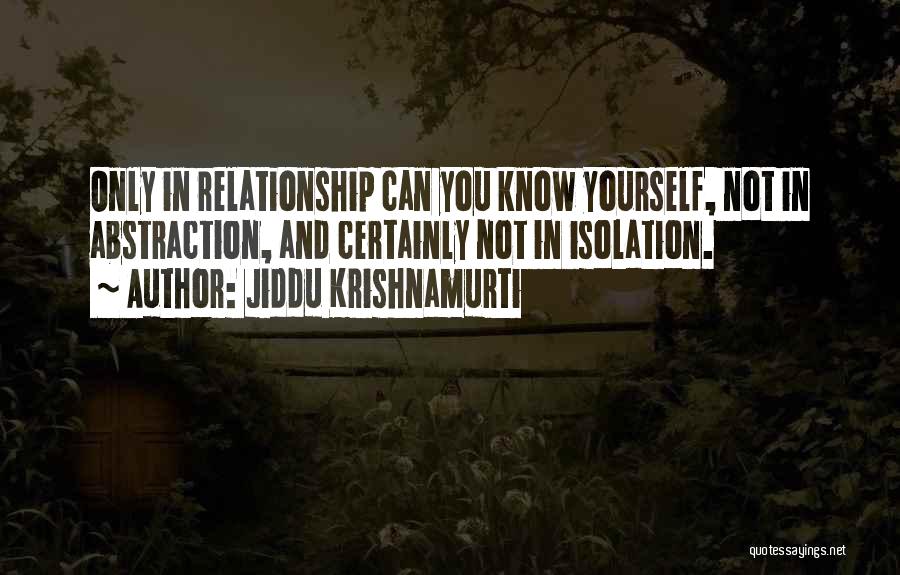 You Know Yourself Quotes By Jiddu Krishnamurti