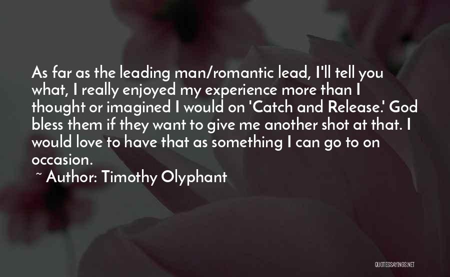 You Lead Me On Quotes By Timothy Olyphant