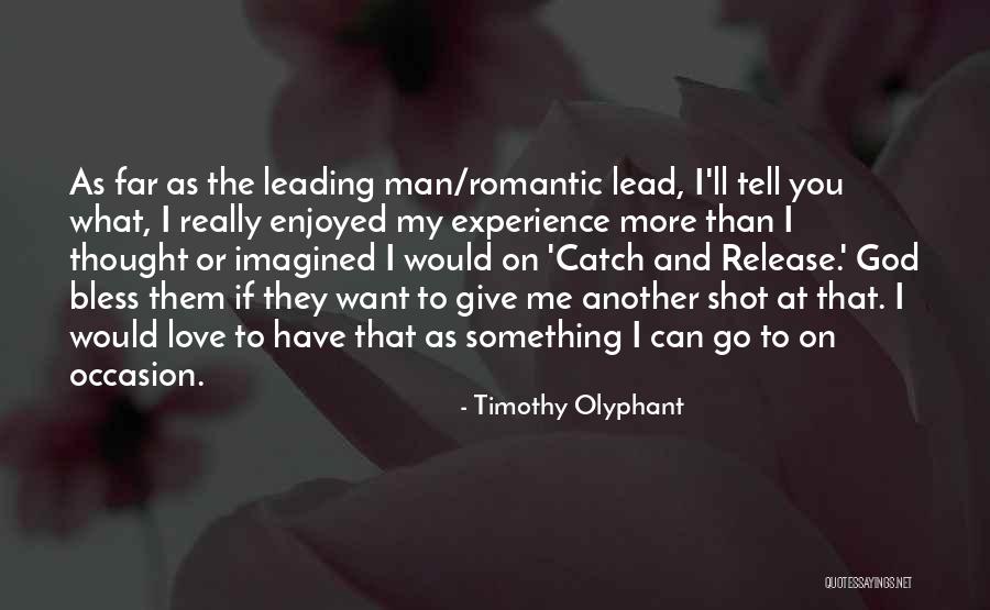 You Lead Me On Quotes By Timothy Olyphant