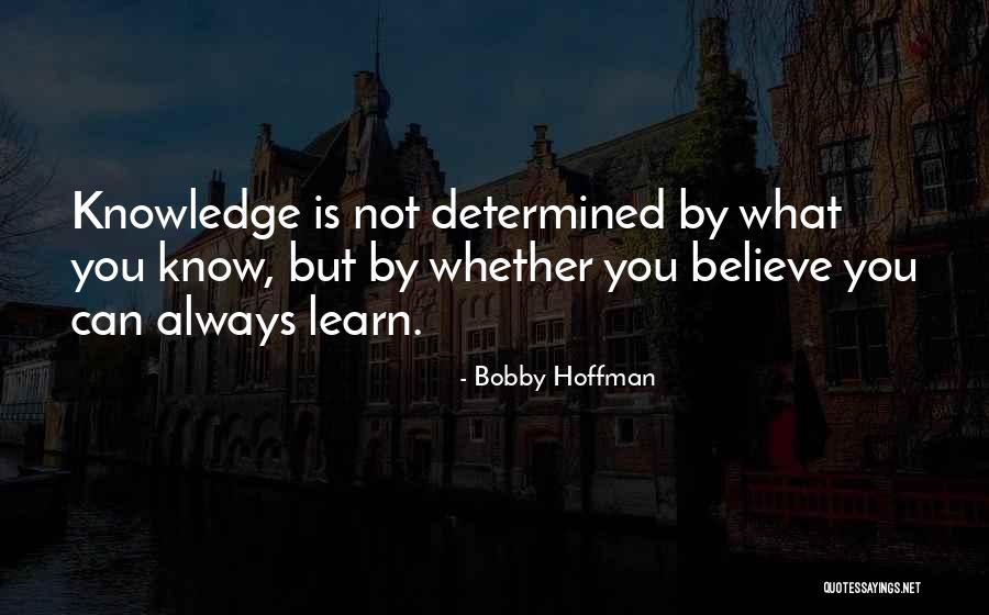 You Learn By Doing Quote Quotes By Bobby Hoffman You Learn By Doing Quote Quotes By Bobby Hoffman