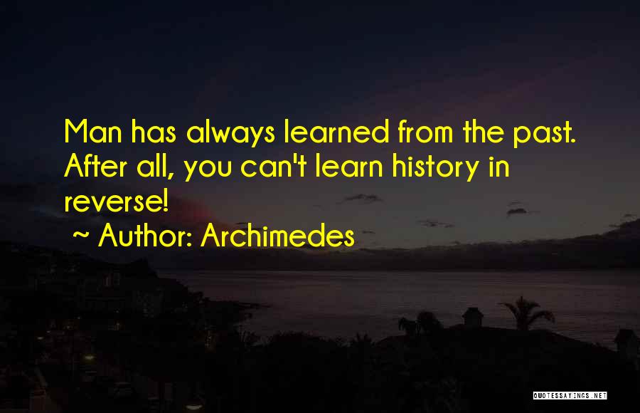 You Learn From The Past Quotes By Archimedes