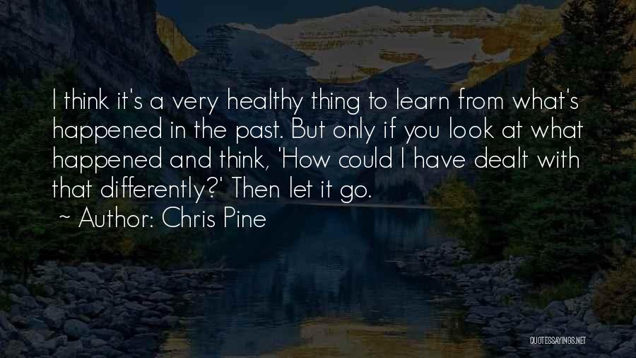 You Learn From The Past Quotes By Chris Pine