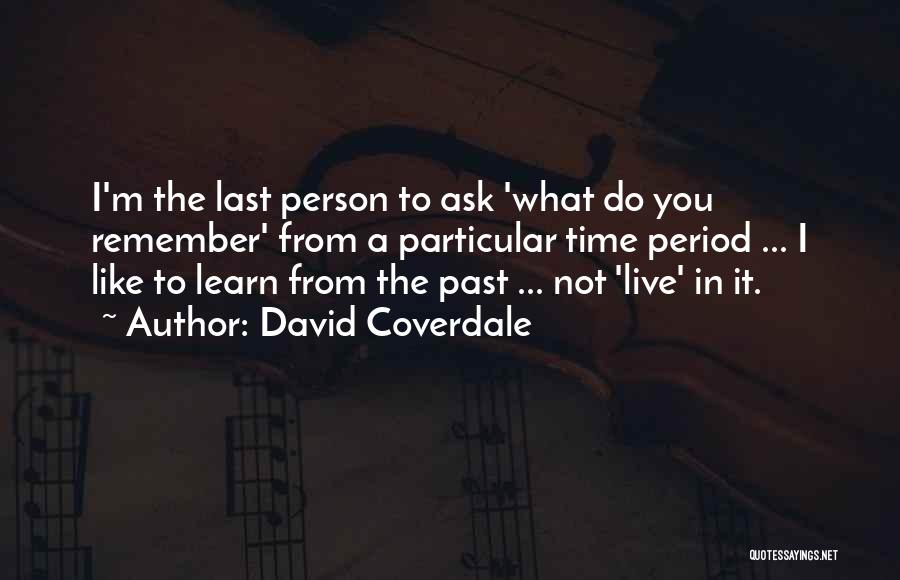 You Learn From The Past Quotes By David Coverdale