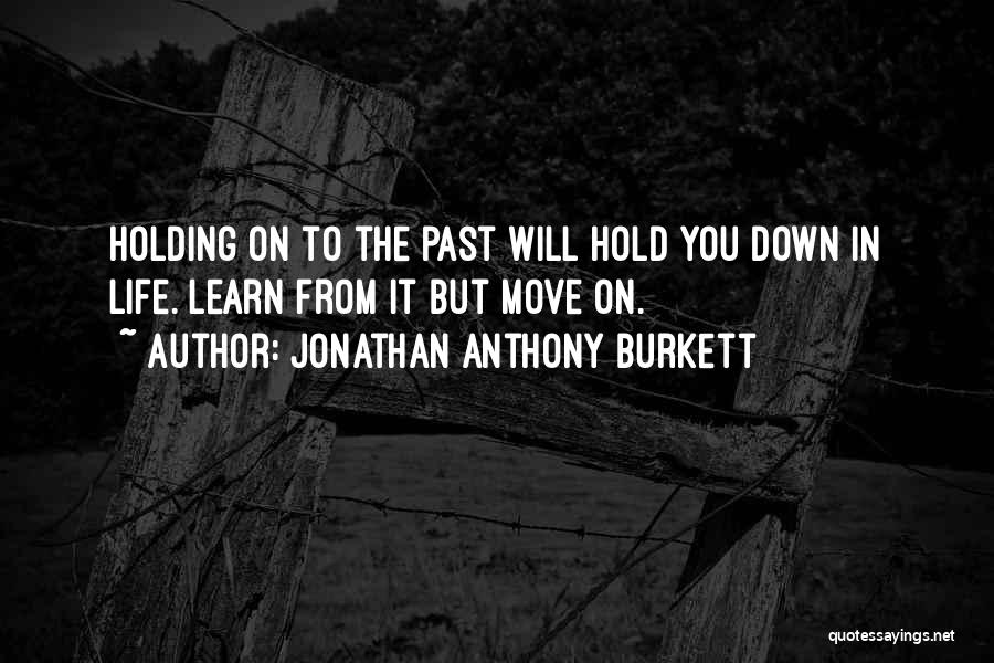 You Learn From The Past Quotes By Jonathan Anthony Burkett