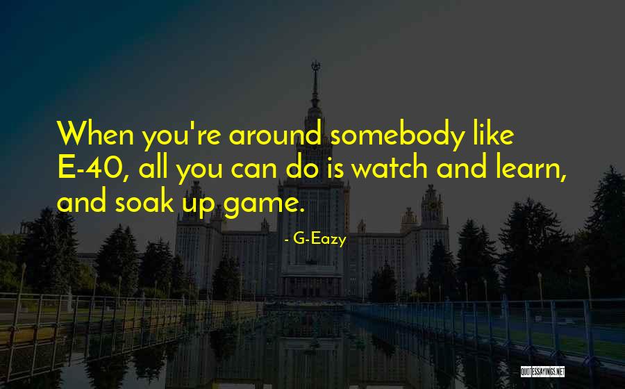 You Learn Quotes By G-Eazy You Learn Quotes By G-Eazy