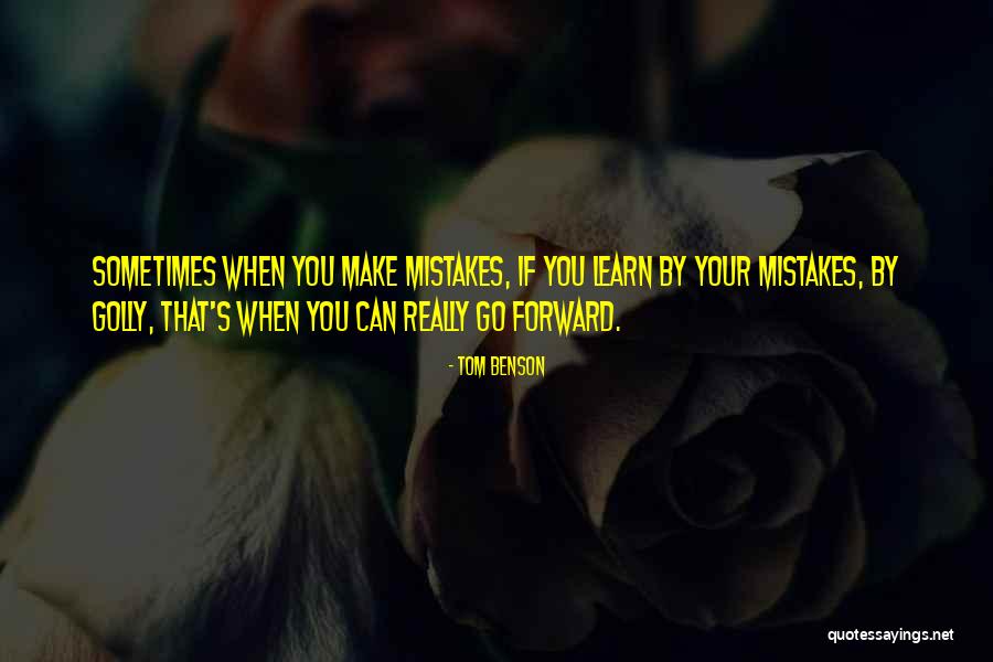 You Learn Quotes By Tom Benson You Learn Quotes By Tom Benson