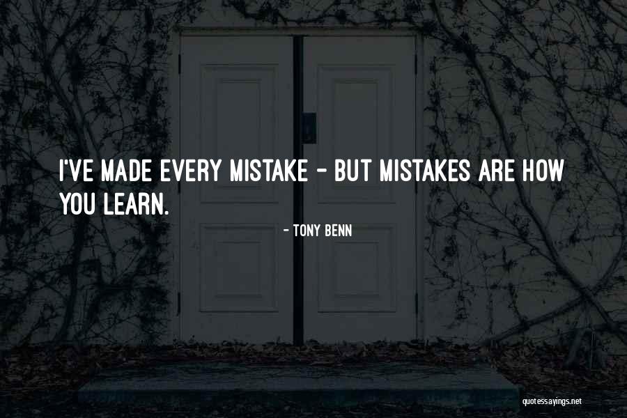 You Learn Quotes By Tony Benn You Learn Quotes By Tony Benn