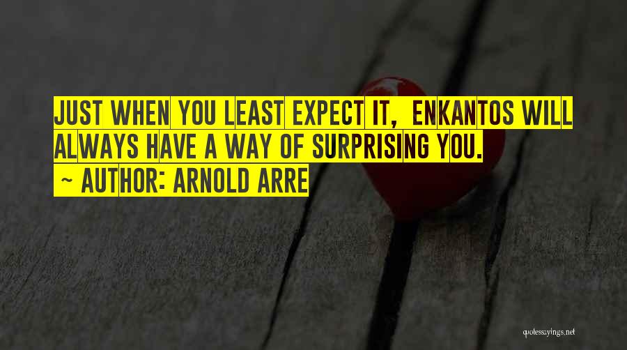 You Least Expect Quotes By Arnold Arre