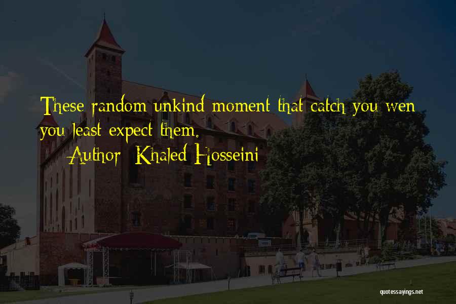You Least Expect Quotes By Khaled Hosseini