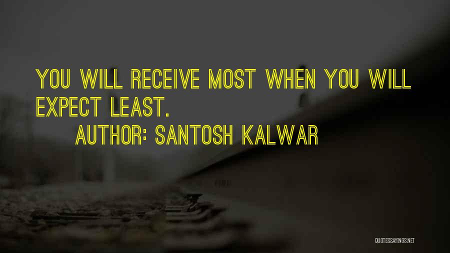 You Least Expect Quotes By Santosh Kalwar