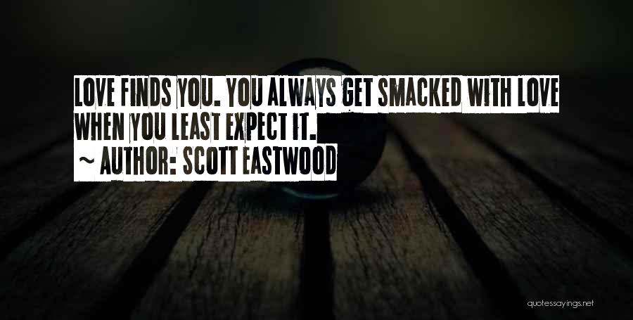 You Least Expect Quotes By Scott Eastwood