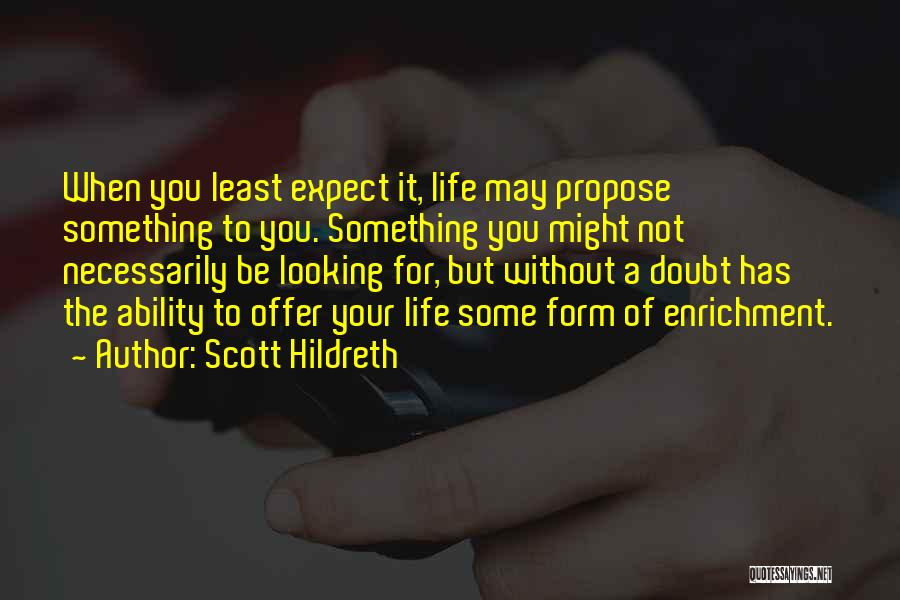 You Least Expect Quotes By Scott Hildreth