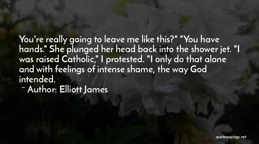 You Leave Me Alone Quotes By Elliott James