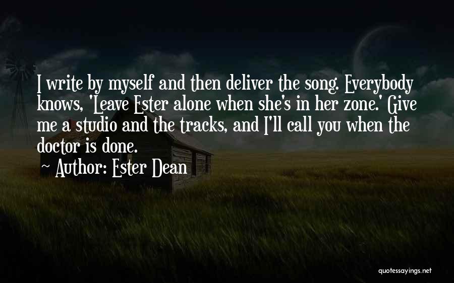 You Leave Me Alone Quotes By Ester Dean